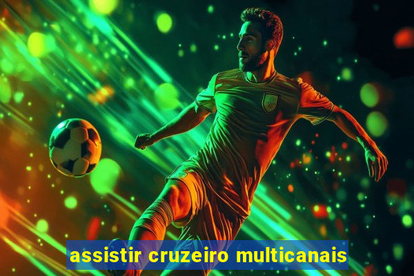 assistir cruzeiro multicanais